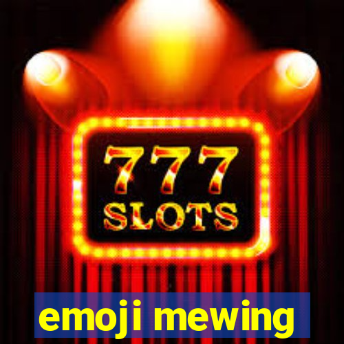 emoji mewing